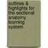 Outlines & Highlights For The Sectional Anatomy Learning System