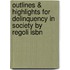 Outlines & Highlights For Delinquency In Society By Regoli Isbn