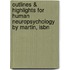 Outlines & Highlights For Human Neuropsychology By Martin, Isbn