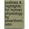 Outlines & Highlights For Human Physiology By Silverthorn, Isbn by Cram101 Textbook Reviews
