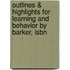 Outlines & Highlights For Learning And Behavior By Barker, Isbn