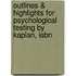 Outlines & Highlights For Psychological Testing By Kaplan, Isbn