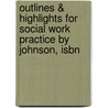 Outlines & Highlights For Social Work Practice By Johnson, Isbn door 8th Edition Johnson and Yanca