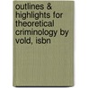Outlines & Highlights For Theoretical Criminology By Vold, Isbn door Bernards