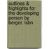 Outlines & Highlights For The Developing Person By Berger, Isbn