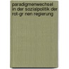 Paradigmenwechsel In Der Sozialpolitik Der Rot-Gr Nen Regierung door Udo Ehrich