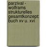 Parzival - Wolframs Strukturelles Gesamtkonzept: Buch Xv U. Xvi door Thomas Daffner