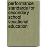 Performance Standards For Secondary School Vocational Education by United States Congress Office of