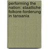 Performing The Nation: Staatliche Folkore-Forderung In Tansania by Finn Hassold