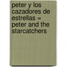 Peter Y Los Cazadores De Estrellas = Peter And The Starcatchers by Ridley Pearson