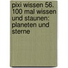 Pixi Wissen 56. 100 mal Wissen und Staunen: Planeten und Sterne door Hanna Sörensen