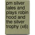 Pm Silver Tales And Plays Robin Hood And The Silver Trophy (X6)