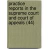 Practice Reports In The Supreme Court And Court Of Appeals (44) by Nathan Howard