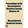 Proceedings Of The Massachusetts Historical Society (Volume 14) door Massachusetts Historical Society