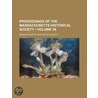 Proceedings Of The Massachusetts Historical Society (Volume 36) door Massachusetts Historical Society