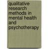 Qualitative Research Methods In Mental Health And Psychotherapy door Dr David Harper