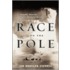 Race To The Pole: Tragedy, Heroism, And Scott's Antarctic Quest