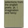 Selections From The English Poets. Pt. L. Imagination And Fancy door Thornton Leigh Hunt