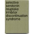Selective Serotonin Reuptake Inhibitor Discontinuation Syndrome