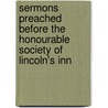 Sermons Preached Before The Honourable Society Of Lincoln's Inn by Robert Nares