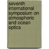 Seventh International Symposium On Atmospheric And Ocean Optics