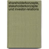Shareholderkonzepte, Stakeholderkonzepte Und Investor-Relations by Andreas Vogt