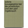 Solons Luxusgesetze Ber Die Prostitution Und Den Parf Mgebrauch door Florian Kalk