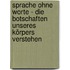 Sprache Ohne Worte - Die Botschaften Unseres Körpers Verstehen