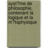 Syst?Me De Philosophie, Contenant La Logique Et La M?Taphysique door Pierre Bayle