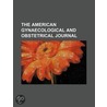 The American Gynaecological And Obstetrical Journal (Volume 12) by Unknown Author
