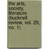 The Arts, Society, Literature (Bucknell Review, Vol. 29, No. 1)