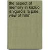 The Aspect Of Memory In Kazuo Ishiguro's 'a Pale View Of Hills' door Lydia Gaukler