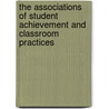 The Associations Of Student Achievement And Classroom Practices door Tausha Clay