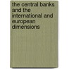 The Central Banks And The International And European Dimensions door William J. Frazer