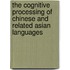 The Cognitive Processing of Chinese and Related Asian Languages