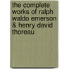 The Complete Works of Ralph Waldo Emerson & Henry David Thoreau door Ralph Waldo Emerson