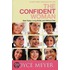 The Confident Woman: Start Today Living Boldly And Without Fear