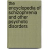 The Encyclopedia Of Schizophrenia And Other Psychotic Disorders door Richard Noll