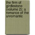 The Firm Of Girdlestone (Volume 2); A Romance Of The Unromantic