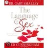 The Language Of Sex: Experiencing The Beauty Of Sexual Intimacy door Ted Cunningham