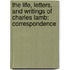 The Life, Letters, And Writings Of Charles Lamb: Correspondence