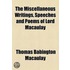 The Miscellaneous Writings, Speeches And Poems Of Lord Macaulay