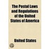 The Postal Laws And Regulations Of The United States Of America