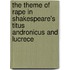 The Theme Of Rape In Shakespeare's Titus Andronicus And Lucrece