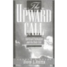 The Upward Call (Leader): Spiritual Formation And The Holy Life by Morris Weigelt