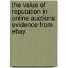 The Value Of Reputation In Online Auctions: Evidence From Ebay. door Ahmed Eddhir