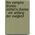 The Vampire Diaries - Stefan's Diaries - Am Anfang der Ewigkeit