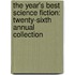 The Year's Best Science Fiction: Twenty-Sixth Annual Collection