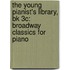 The Young Pianist's Library, Bk 3C: Broadway Classics For Piano