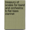 Treasury Of Scales For Band And Orchestra: B-Flat Bass Clarinet door Leonard Smith